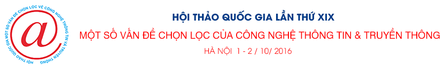Hội thảo Quốc gia lần thứ XIX: Một số vấn đề chọn lọc của Công nghệ thông tin và Truyền thông, Hà Nội, 2016